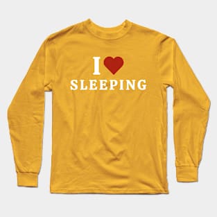 I Love Sleeping Long Sleeve T-Shirt